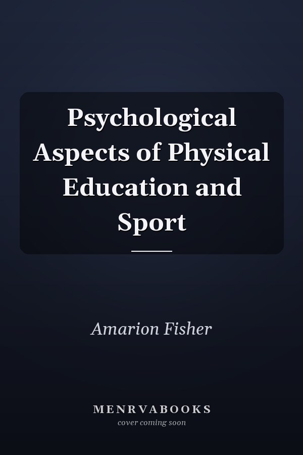 Psychological Aspects of Physical Education and Sport