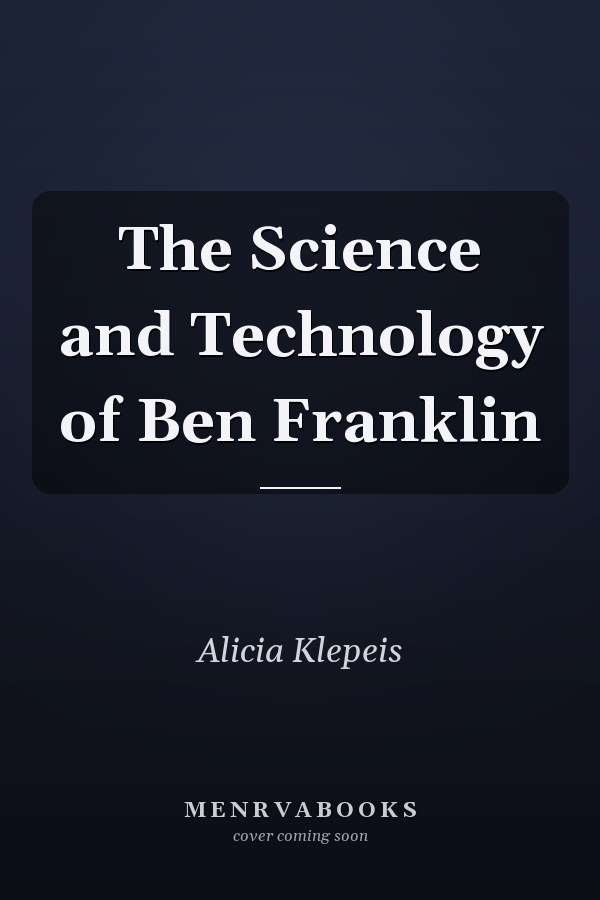 The Science and Technology of Ben Franklin