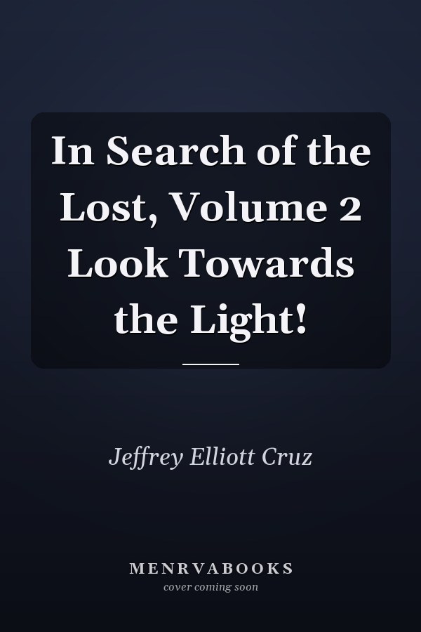 In Search of the Lost, Volume 2 Look Towards the Light!