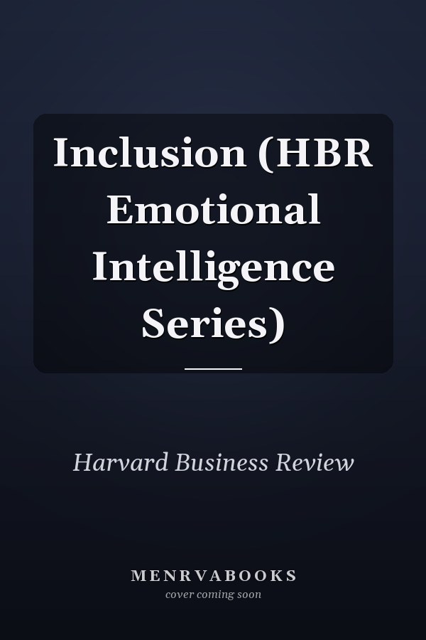 Inclusion (HBR Emotional Intelligence Series)