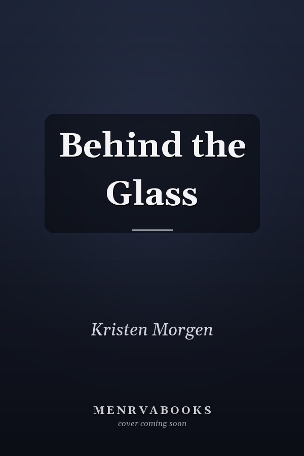 Behind the Glass