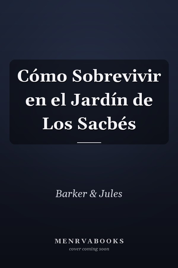 Cómo Sobrevivir en el Jardín de Los Sacbés