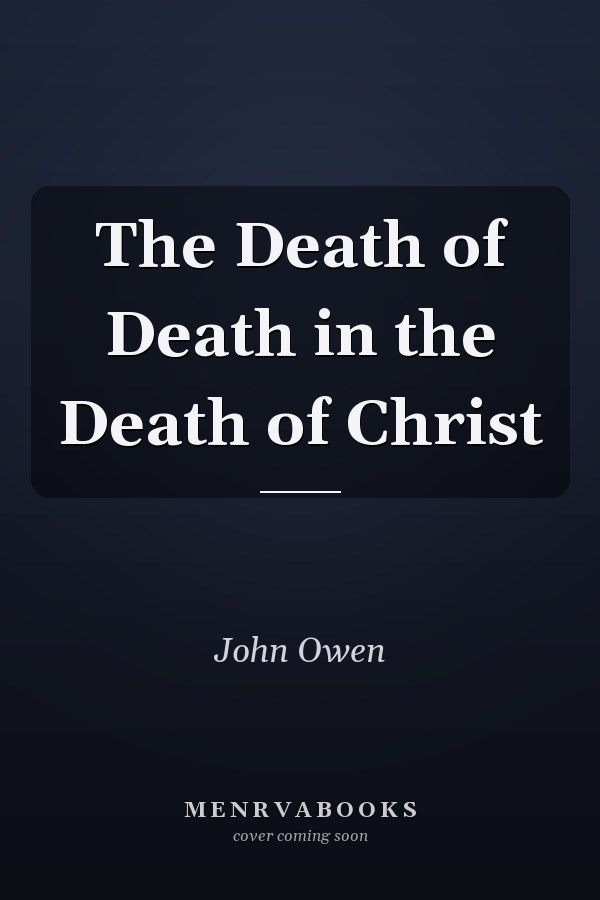 The Death of Death in the Death of Christ