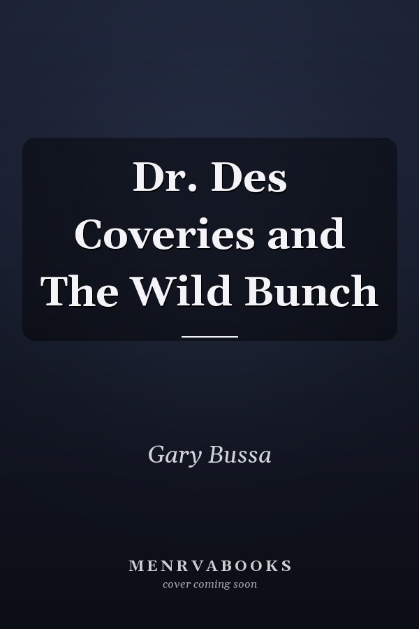 Dr. Des Coveries and The Wild Bunch