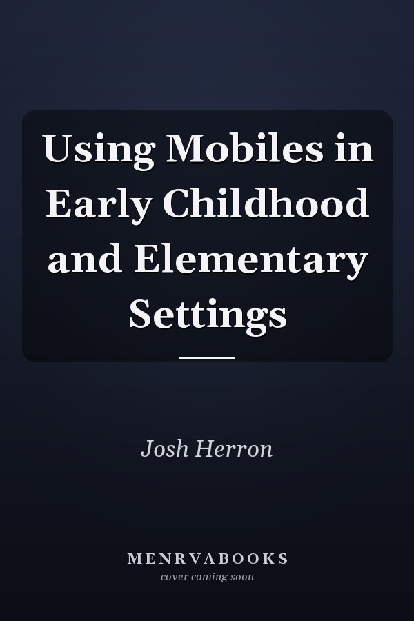 Using Mobiles in Early Childhood and Elementary Settings