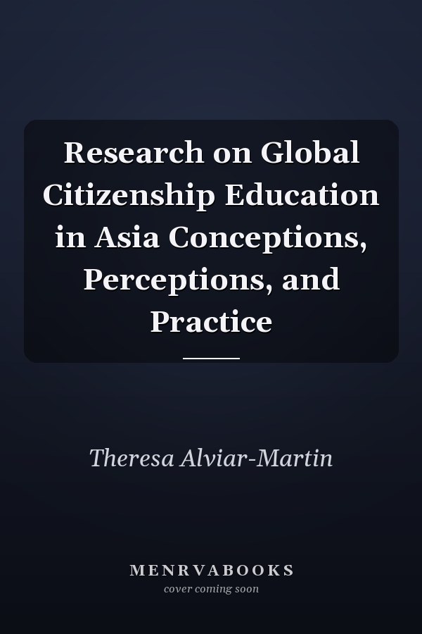 Research on Global Citizenship Education in Asia Conceptions, Perceptions, and Practice