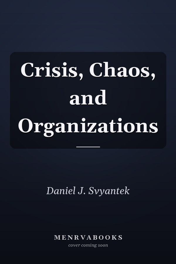 Crisis, Chaos, and Organizations