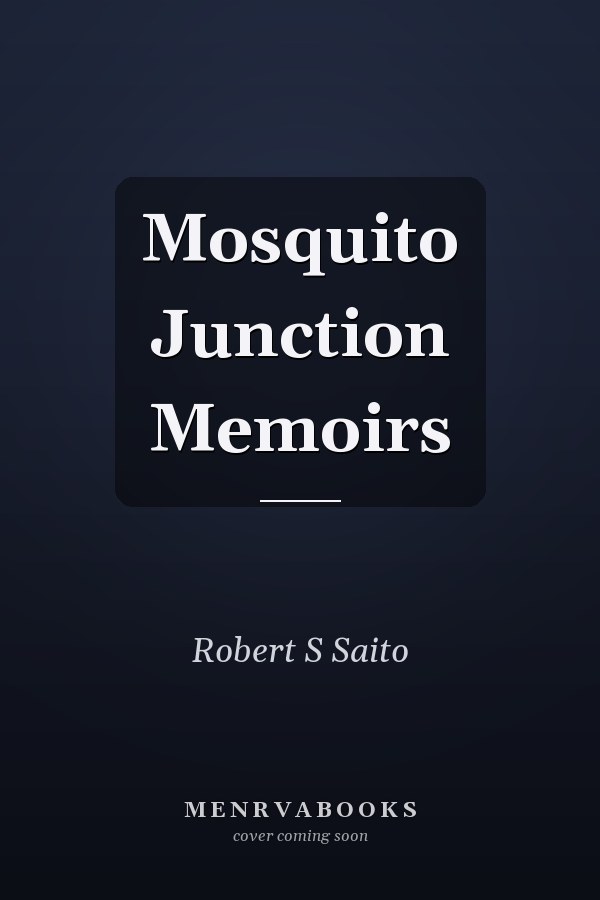 Mosquito Junction Memoirs