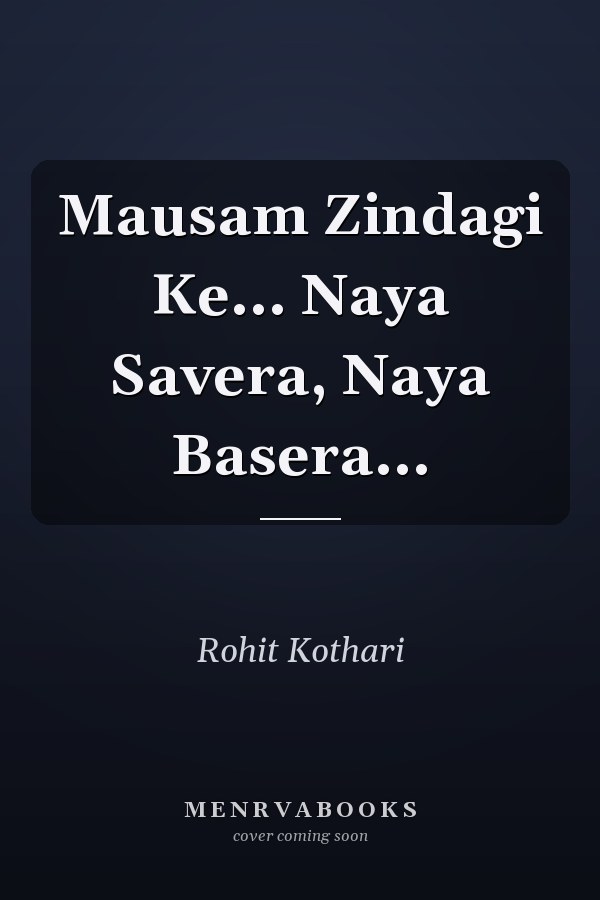 Mausam Zindagi Ke... Naya Savera, Naya Basera...