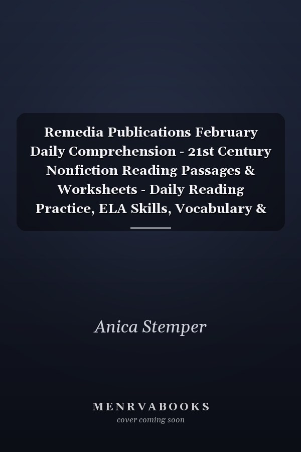 Remedia Publications February Daily Comprehension - 21st Century Nonfiction Reading Passages & Worksheets - Daily Reading Practice, ELA Skills, Vocabulary & Critical Thinking for Grades