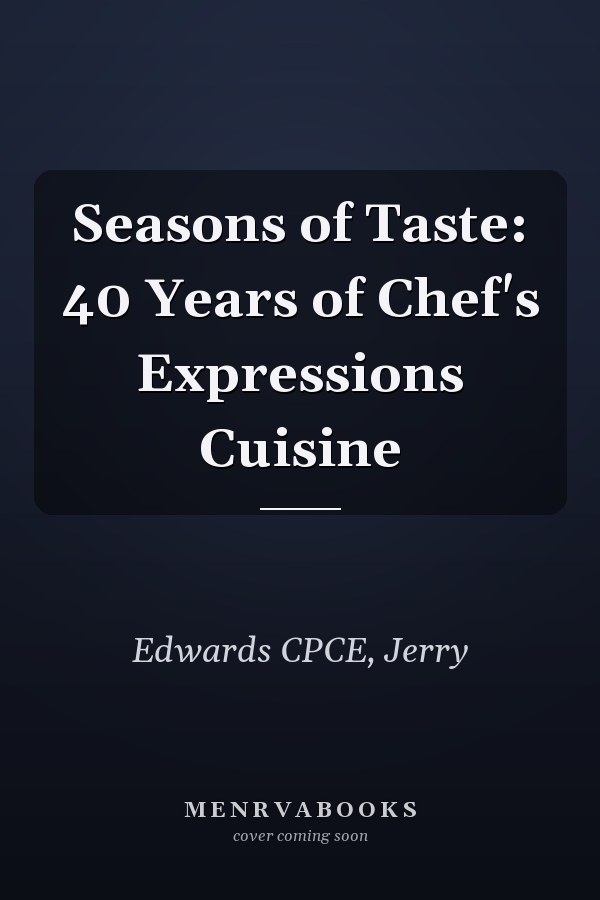 Seasons of Taste: 40 Years of Chef's Expressions Cuisine