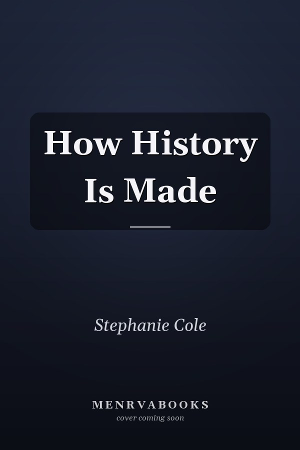 How History Is Made