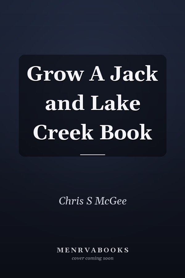 Grow A Jack and Lake Creek Book