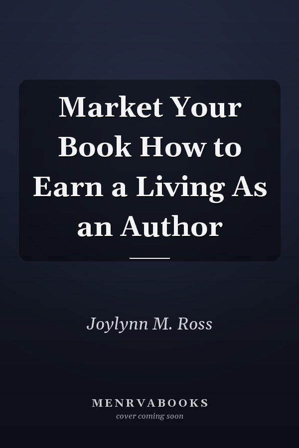 Market Your Book How to Earn a Living As an Author