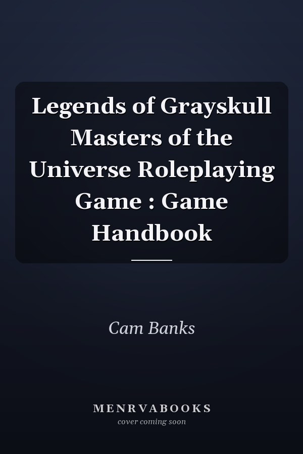 Legends of Grayskull Masters of the Universe Roleplaying Game : Game Handbook