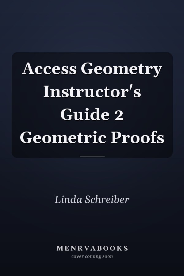 Access Geometry Instructor's Guide 2 Geometric Proofs
