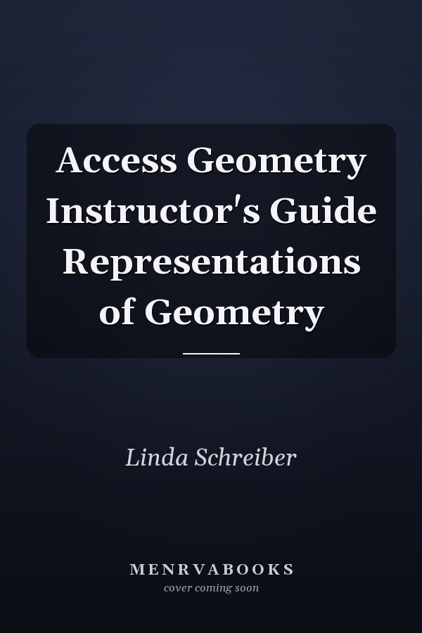 Access Geometry Instructor's Guide Representations of Geometry
