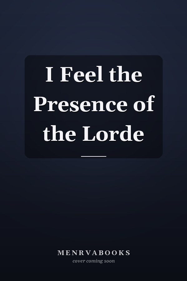 I Feel the Presence of the Lorde