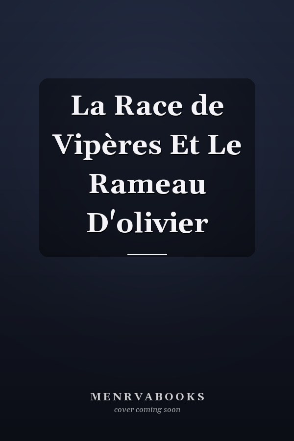 La Race de Vipères Et Le Rameau D'olivier