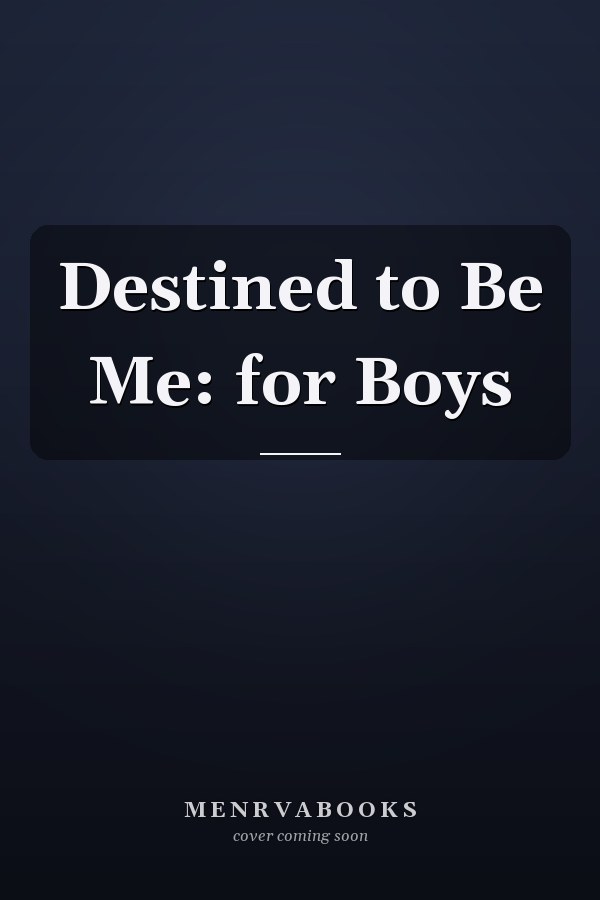 Destined to Be Me: for Boys