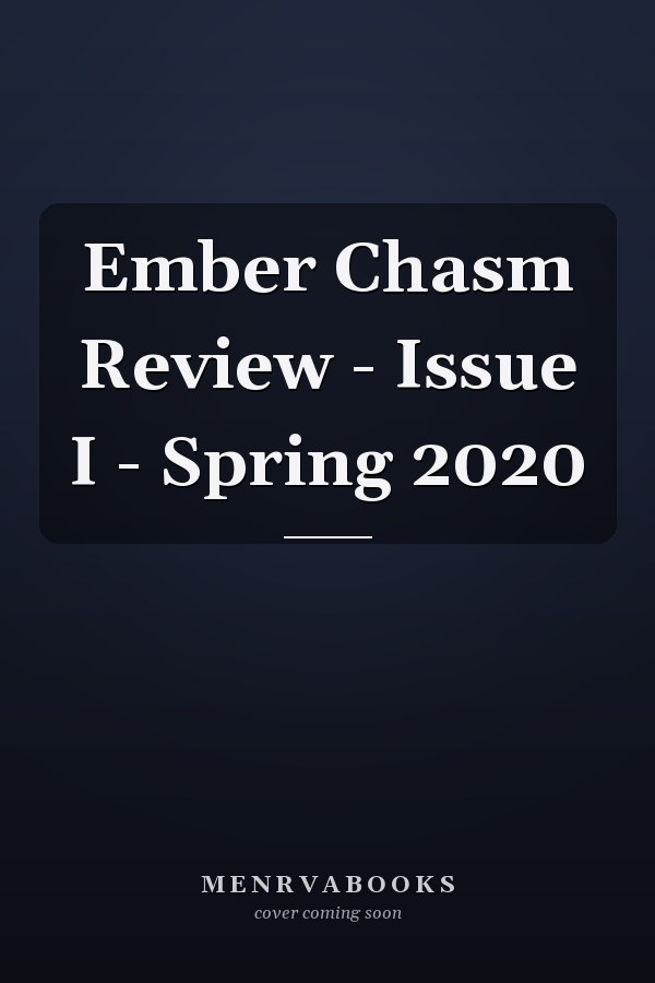 Ember Chasm Review - Issue I - Spring 2020