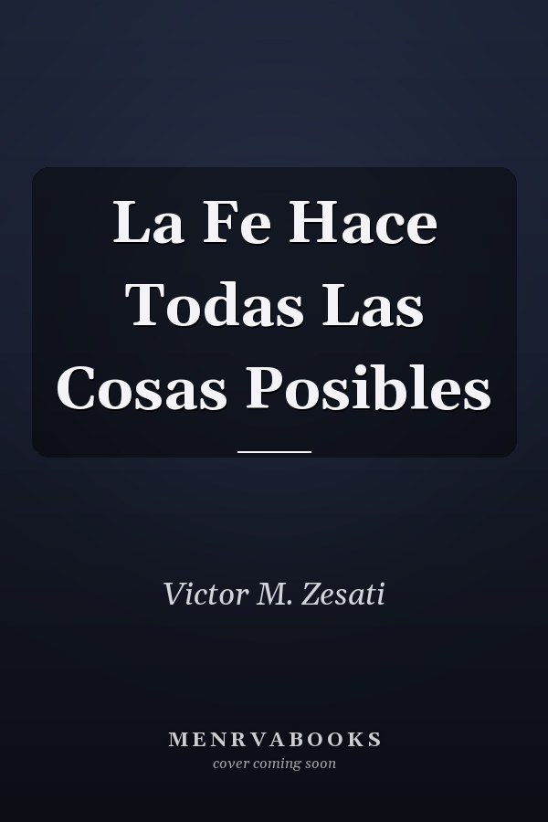 La Fe Hace Todas Las Cosas Posibles