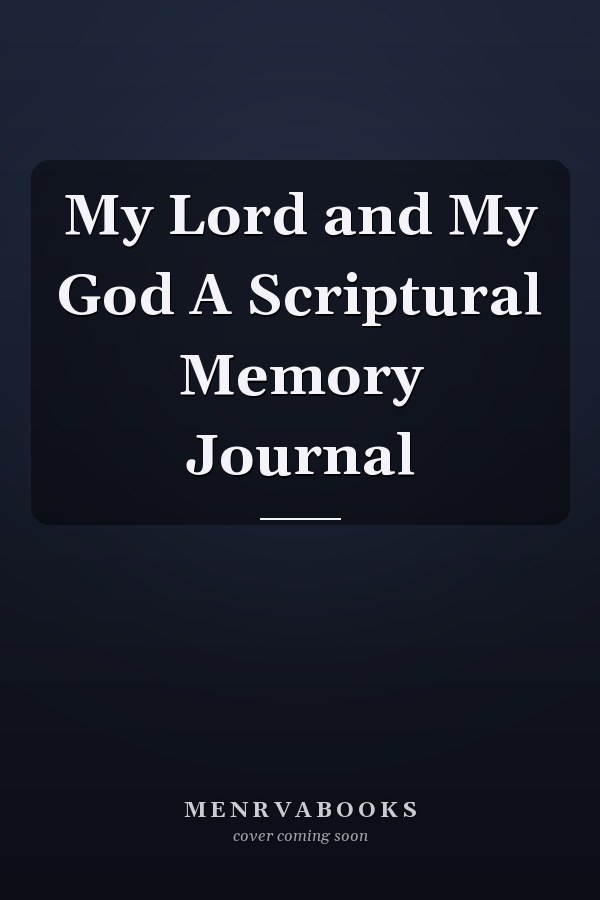 My Lord and My God A Scriptural Memory Journal