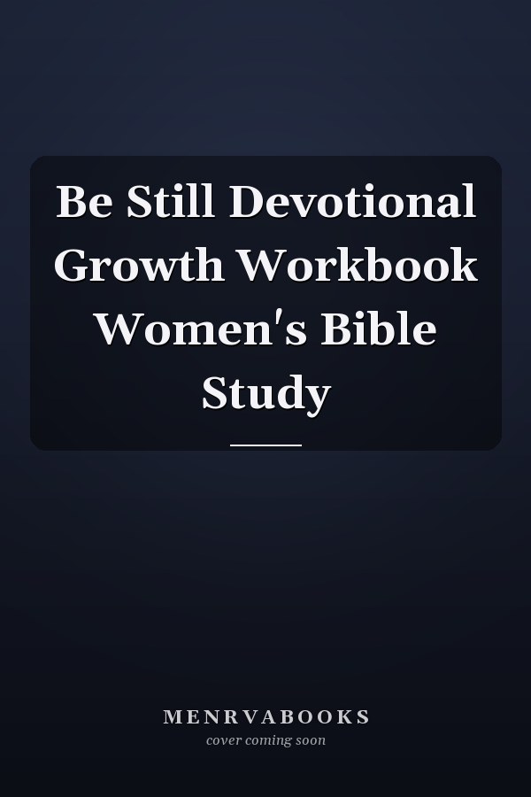 Be Still Devotional Growth Workbook Women's Bible Study
