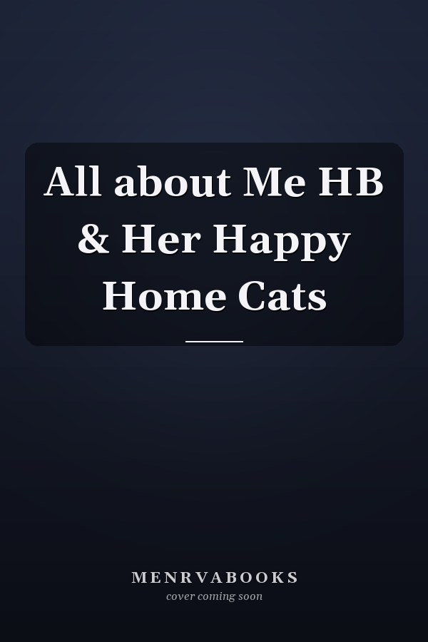 All about Me HB & Her Happy Home Cats