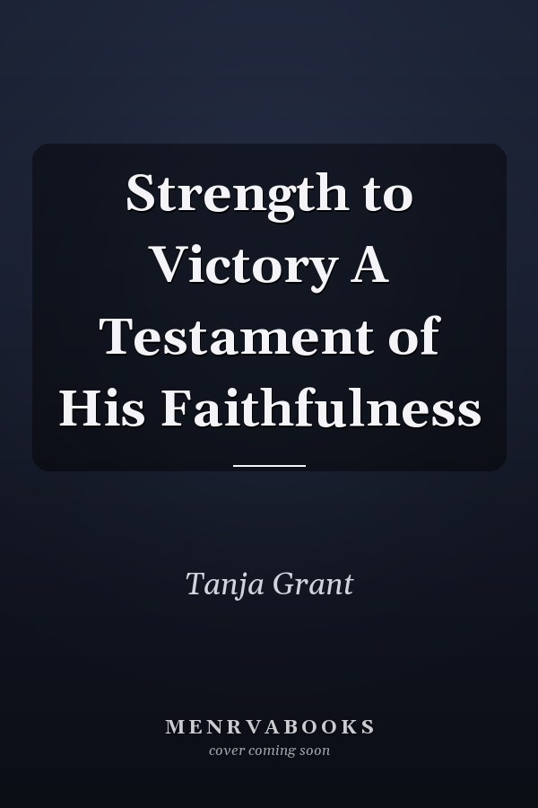 Strength to Victory A Testament of His Faithfulness