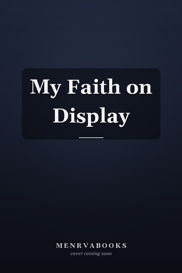 My Faith on Display