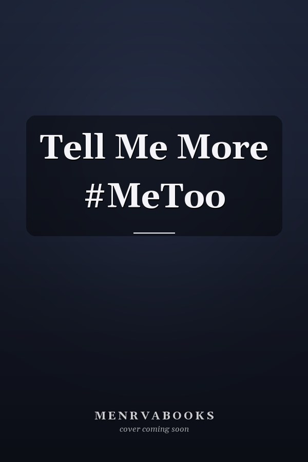 Tell Me More #MeToo