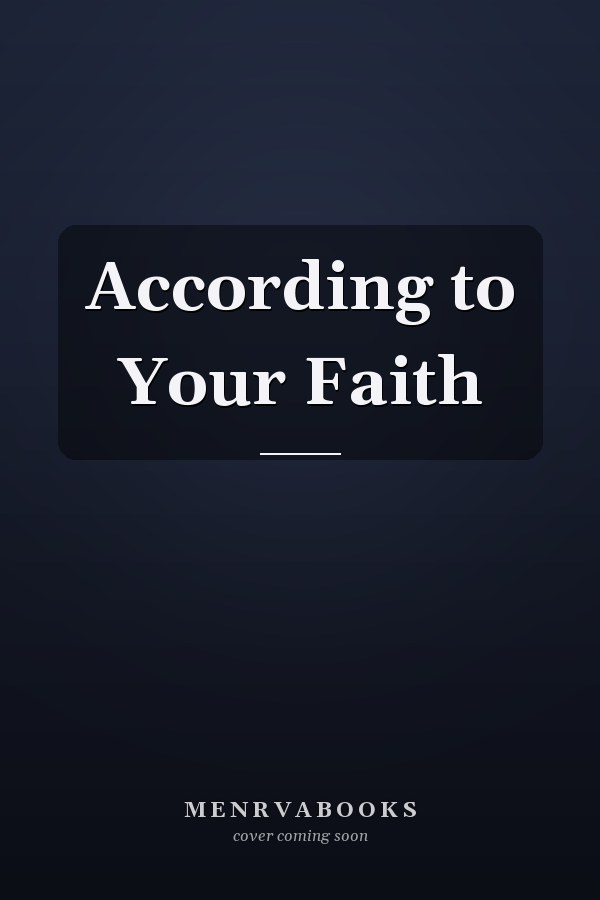 According to Your Faith