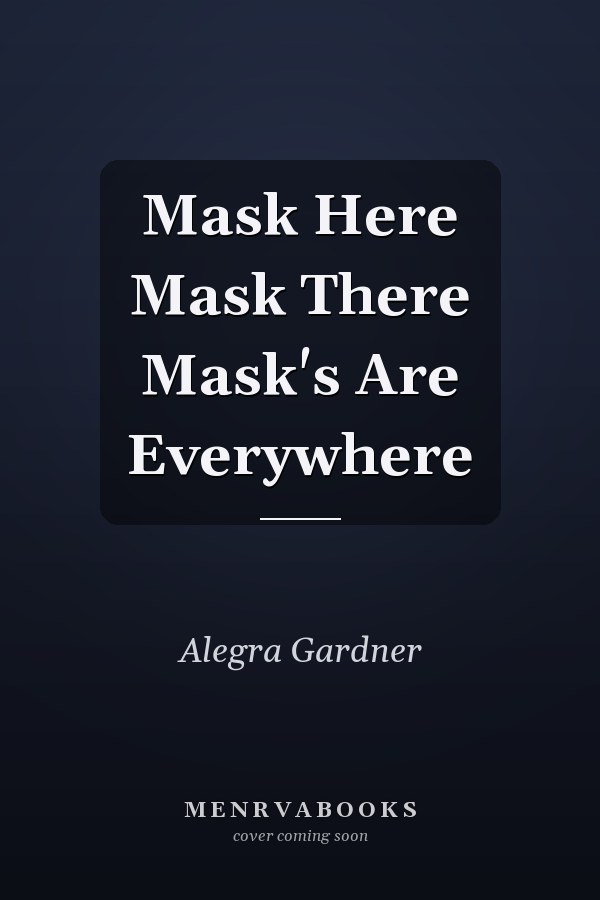 Mask Here Mask There Mask's Are Everywhere