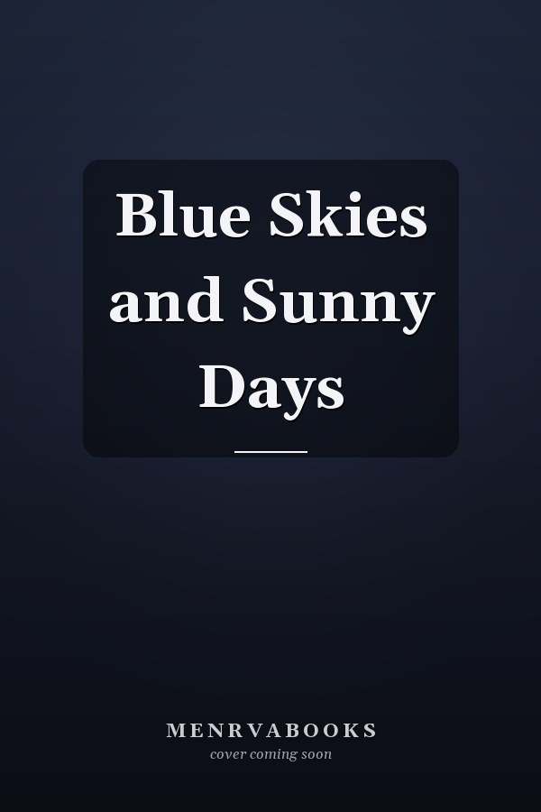 Blue Skies and Sunny Days