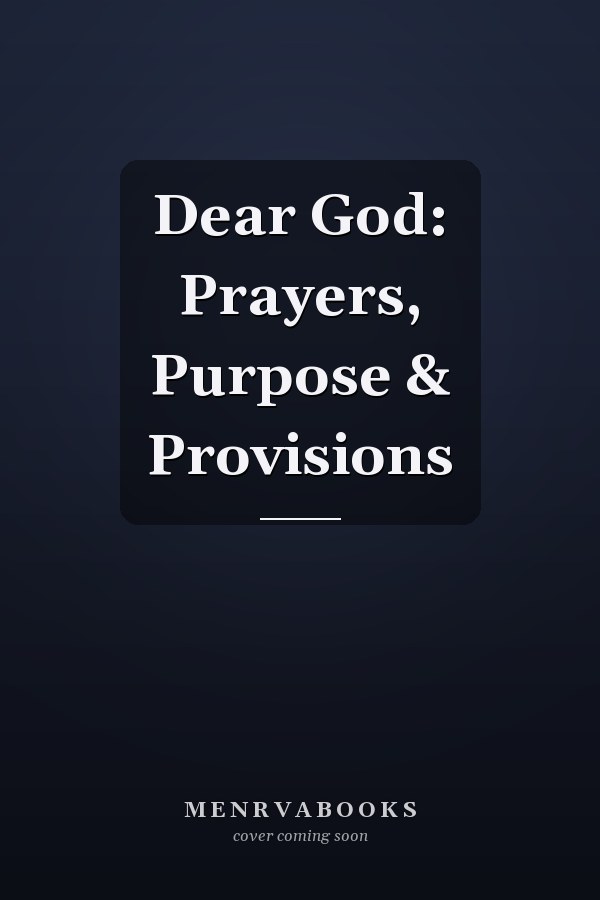 Dear God: Prayers, Purpose & Provisions