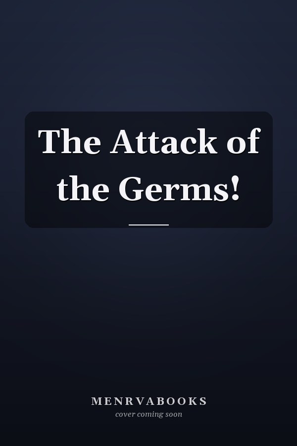 The Attack of the Germs!