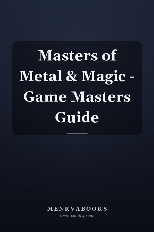 Masters of Metal & Magic - Game Masters Guide