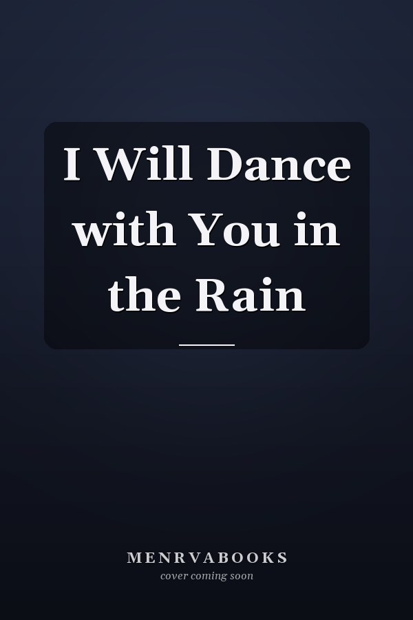 I Will Dance with You in the Rain