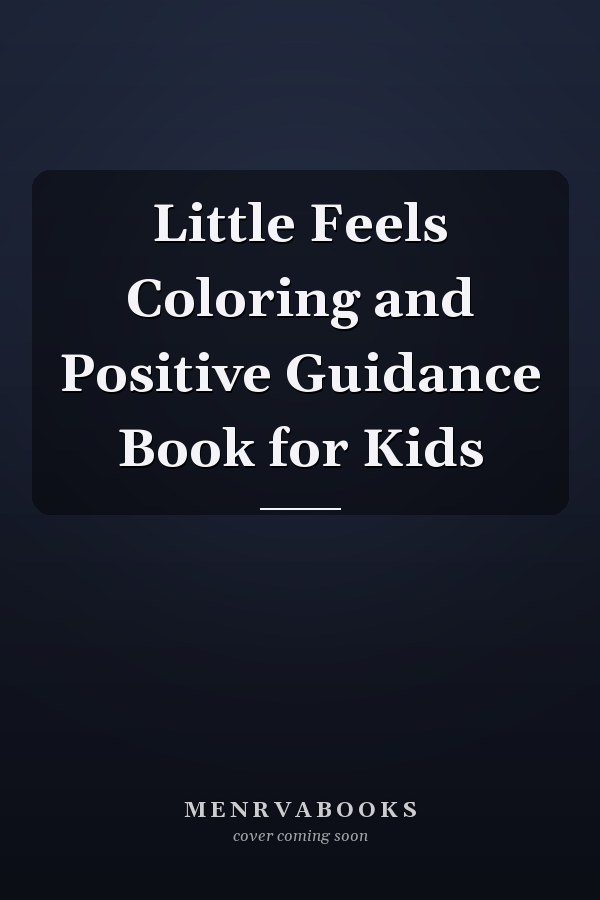Little Feels Coloring and Positive Guidance Book for Kids