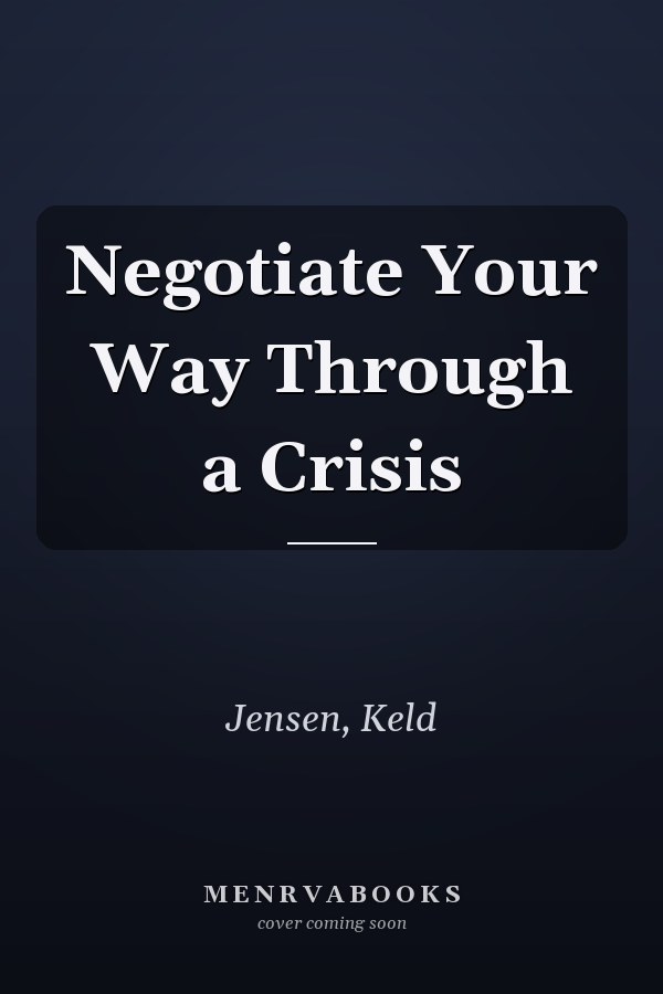 Negotiate Your Way Through a Crisis