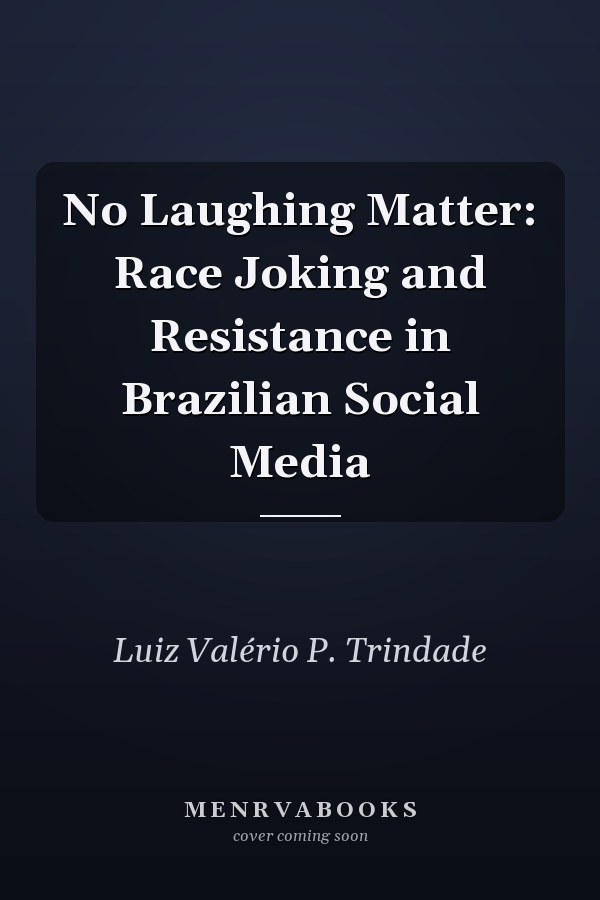 No Laughing Matter: Race Joking and Resistance in Brazilian Social Media