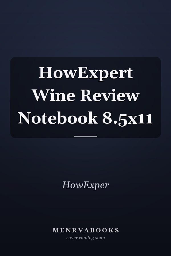 HowExpert Wine Review Notebook 8.5x11