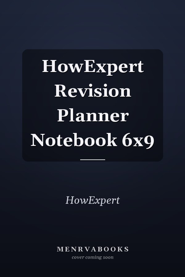 HowExpert Revision Planner Notebook 6x9