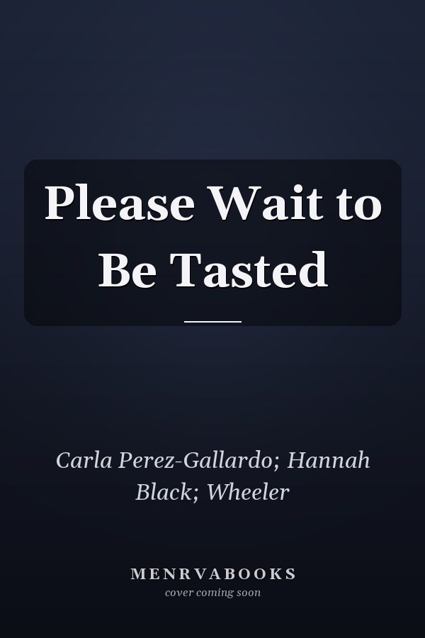 Please Wait to Be Tasted