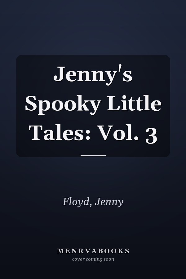Jenny's Spooky Little Tales: Vol. 3