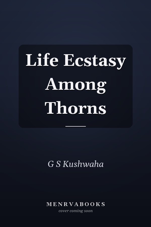 Life Ecstasy Among Thorns