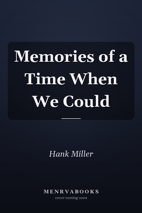 Memories of a Time When We Could