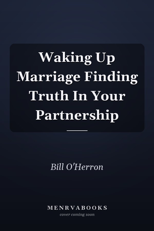 Waking Up Marriage Finding Truth In Your Partnership