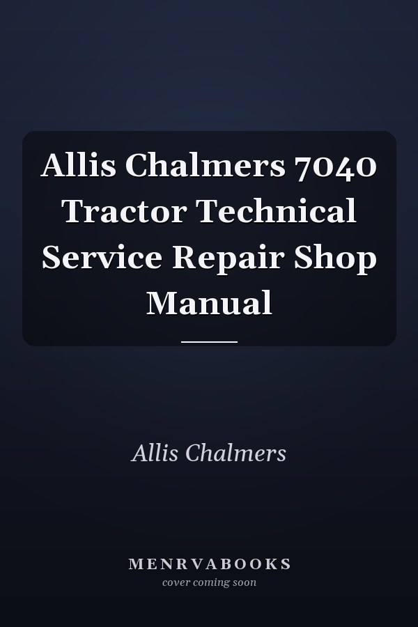 Allis Chalmers 7040 Tractor Technical Service Repair Shop Manual